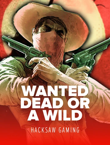 Wanted Dead or a Wild by Hacksaw Gaming